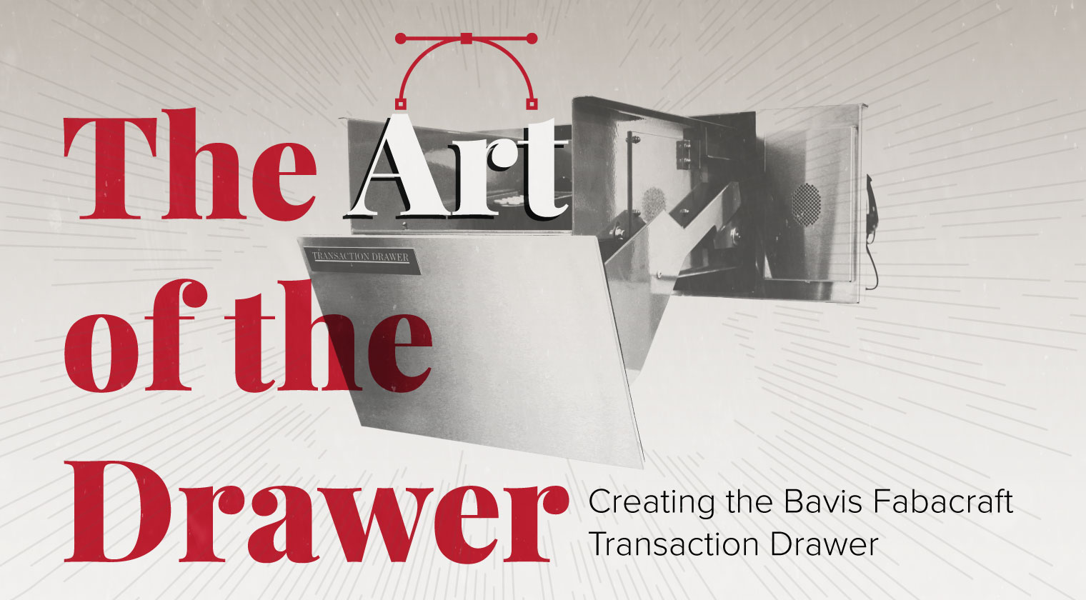 Art of the Transaction Drawer | Bavis Fabacraft